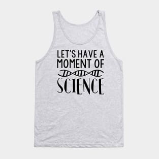 Let's Have A Moment of Science Funny DNA Tee Tank Top